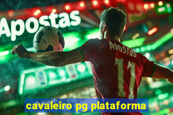 cavaleiro pg plataforma